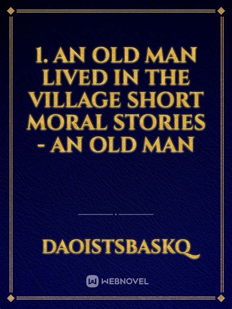 1. An Old Man Lived in the Village Short Moral Stories .